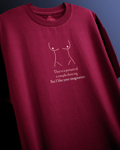 I like your imagination | Oversized | 240GSM (100% Cotton) | Wine Color