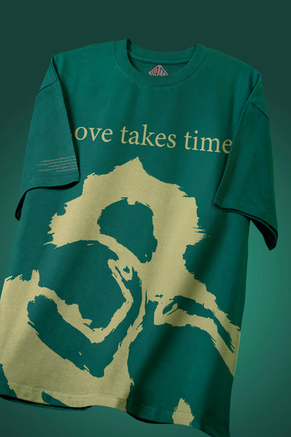 LOVE TAKES TIME | HEAVY WEIGHT OVERSIZED T-SHIRT | BOTTLE GREEN